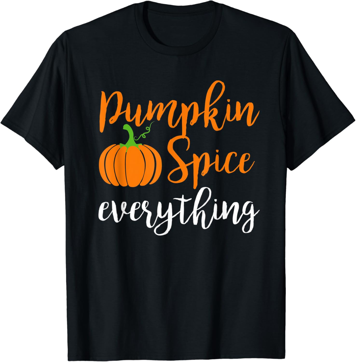 Pumpkin Spice Everything TShirt Clothing, Shoes & Jewelry